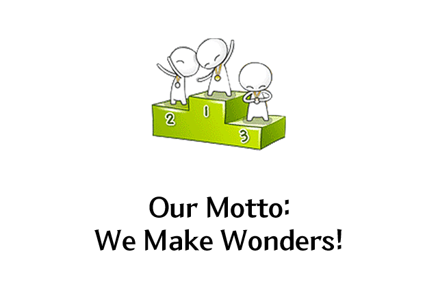 Our Motto: We Make Wonders!